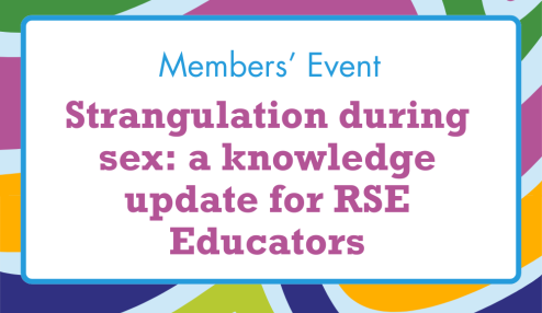 Strangulation during sex: a knowledge update for RSE Educators - 11 June 2025
